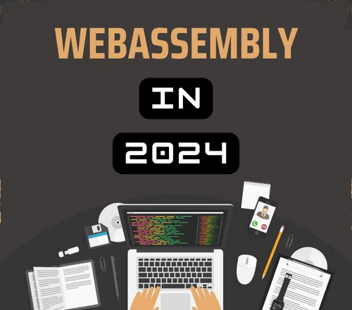 The Future of Web Development: Analyzing WebAssembly’s Potential in 2024