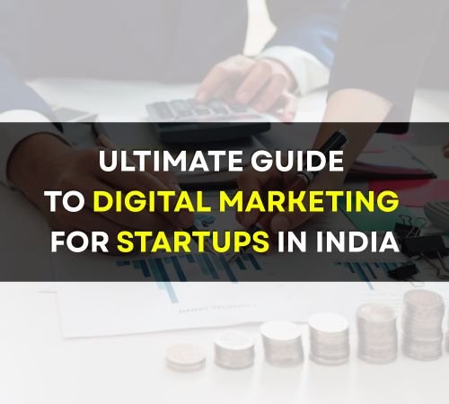 Ultimate-Guide-to-Digital-Marketing-for-Startups-in-India