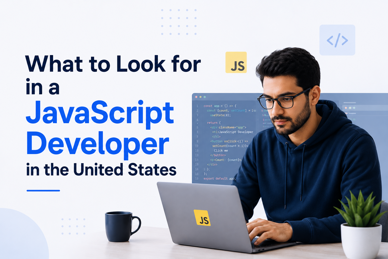 What to Look for in a JavaScript Developer in the United States