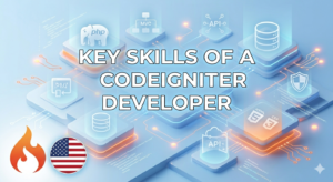 Key Skills of a CodeIgniter Developer