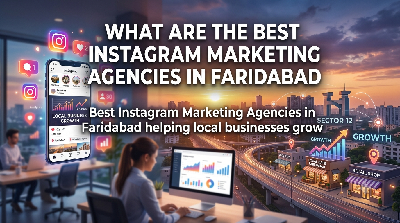 What Are the Best Instagram Marketing Agencies in Faridabad?