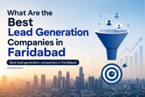 Best lead generation companies in Faridabad