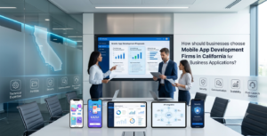 Choosing mobile app development firms in California